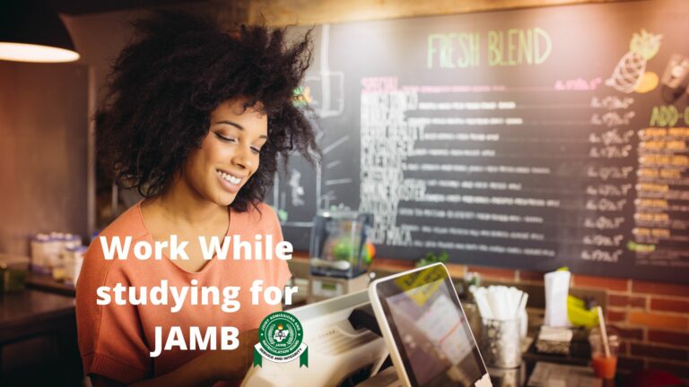 How to work while studying for JAMB exam – 7 tips and more