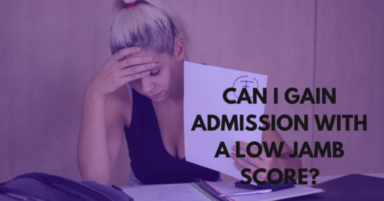 HOW TO GAIN ADMISSION WITH A LOW JAMB SCORE IN 2024?