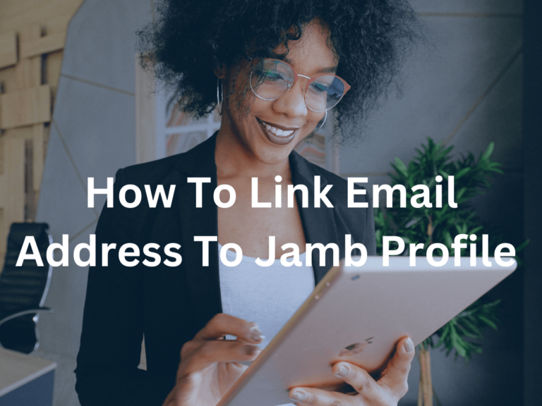 How To Link Email Address To Jamb Profile & Deadline