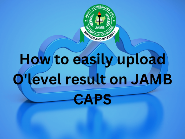 How to easily  upload O’level result on JAMB CAPS in 2024