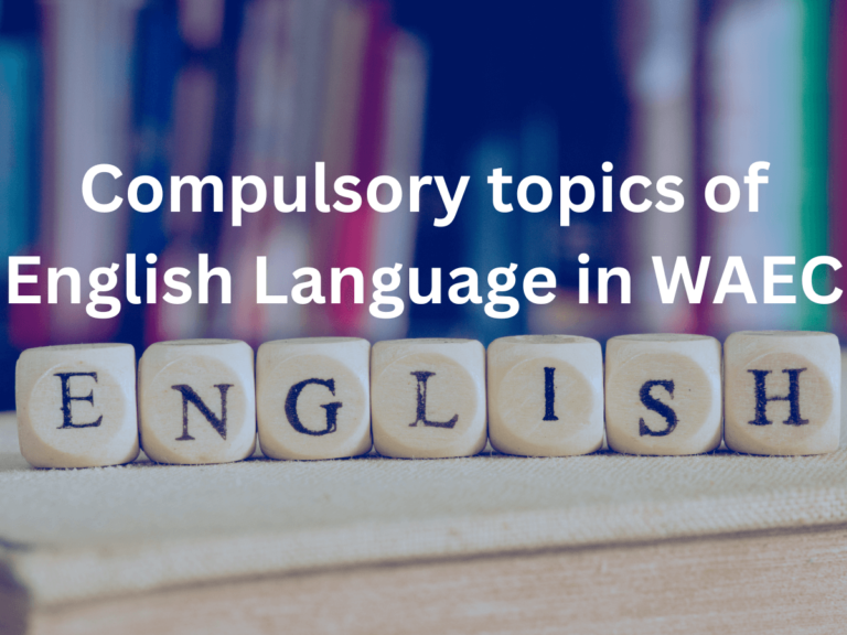 10 compulsory topics of English Language in WAEC 