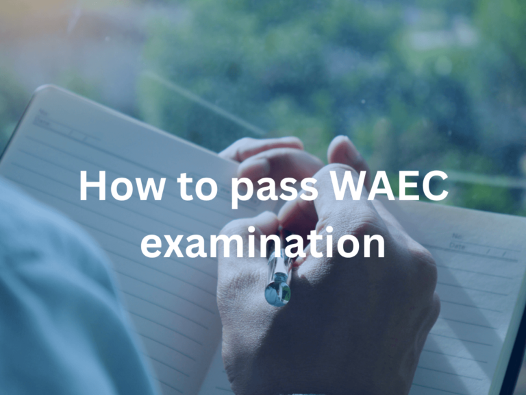 7 tips on how to pass WAEC examination in 2024